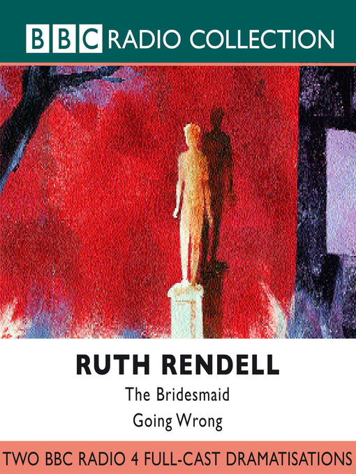 Title details for The Bridesmaid / Going Wrong by Ruth Rendell - Available